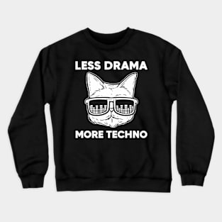 Tech House Less Drama More Techno Cat Crewneck Sweatshirt